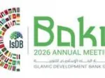 أذربيجان تستضيف الاجتماعات السنوية لمجموعة البنك الإسلامي للتنمية لعام 2026